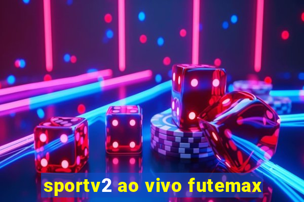 sportv2 ao vivo futemax